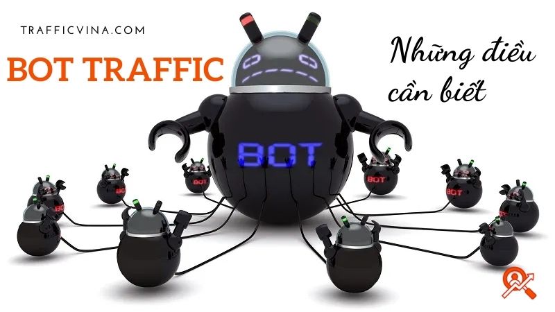 Bot traffic và những điều cần biết