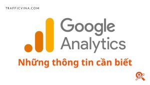 Những thông tin cần biết về Google analytics